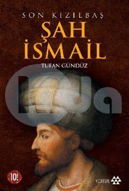 Son Kızılbaş Şah İsmail