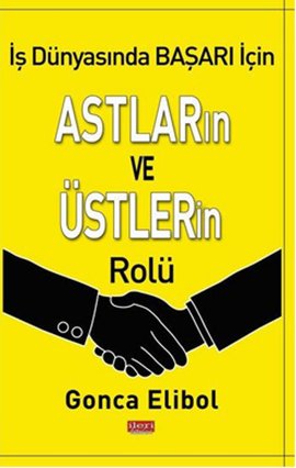 İş Dünyasında Başarı İçin Astların ve Üstlerinin Rolü