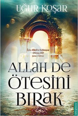 Allah De Ötesini Bırak