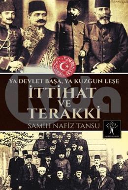 İttihat ve Terakki - Ya Devlet Başa Ya Kuzgun Leşe