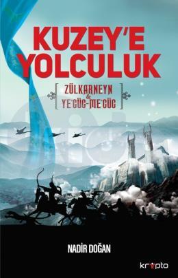 Kuzeye Yolculuk - Zülkarneyn - Yecüc-Mecüc