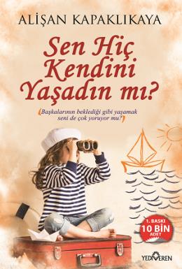 Sen Hiç Kendini Yaşadın Mı?