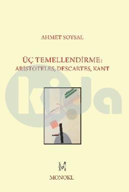 Üç Temellendirme - Aristoteles,Descartes,Kant