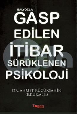 Balyozla Gasp Edilen İtibar Sürüklenen Psikoloji