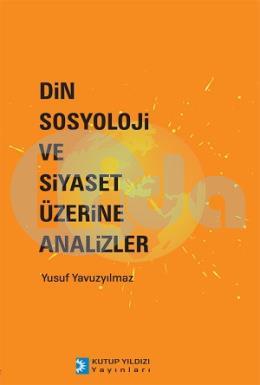 Din Sosyoloji ve Siyaset Üzerine Analizler