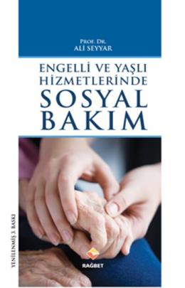 Engelli ve Yaşlı Hizmetlerinde Sosyal Bakım