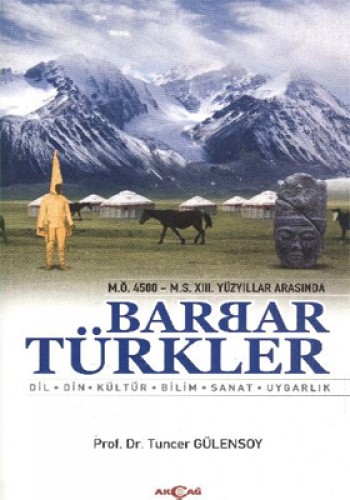 M.Ö. 4500 - M.S. 13. Yüzyıllar Arasında Barbar Türkler