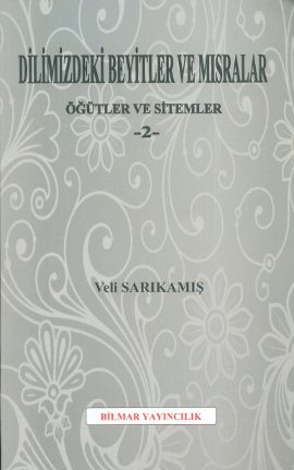 Dilimizdeki Beyitler ve Mısralar - Öğütler ve Sitemler 2