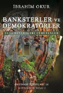 Banksterler ve Demokratörler Ulus Devletleri Çürüt