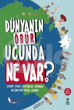 Dünyanın Öbür Ucunda Ne Var ? (Ciltli)