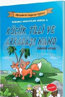 Küçük Tilli ve Arkadaşı Nano Değerli Hikayeler Serisi 4