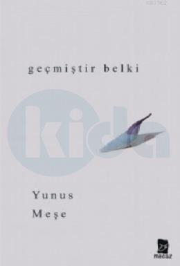 Geçmiştir Belki