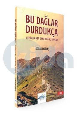 Bu Dağlar Durdukça Nehirler Hep Sana Doğru Akacak