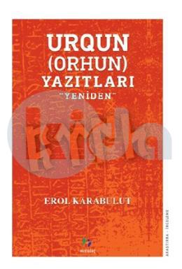 Urgun(Orhun)Yazıtları ‘’Yeniden’’