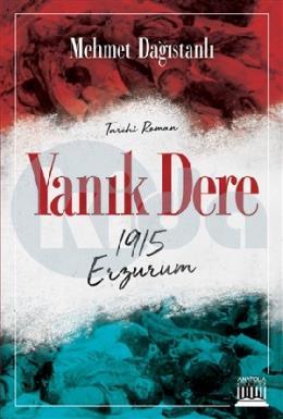 Yanık Dere - 1915 Erzurum