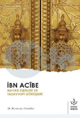 İbn Acibe Hayatı, Eserleri ve Tasavvufi Görüşleri