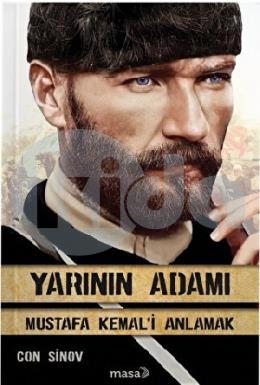 Yarının Adamı - Mustafa Kemal i Anlamak