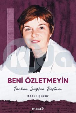 Beni Özletmeyin - Türkan Saylan Destanı