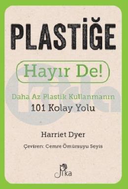 Plastiğe Hayır De! Daha Az Plastik Kullanmanın 101