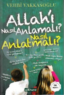 Allahı Nasıl Anlamalı? Nasıl Anlatmalı?