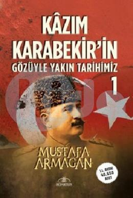 Kazım Karabekirin Gözüyle Yakın Tarihimiz - 1