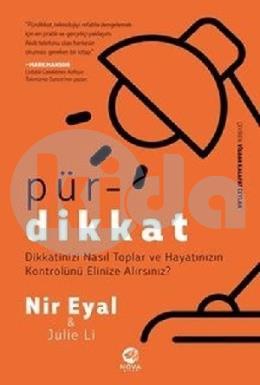 Pürdikkat: Dikkatinizi Nasıl Toplar ve Hayatınızın Kontrolünü Elinize Alırsınız?