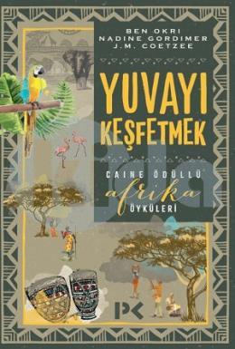 Yuvayı Keşfetmek - Afrika Öyküleri