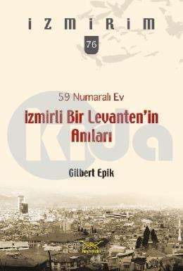 59 Numaralı Ev - İzmirli Bir Levantenin Anıları