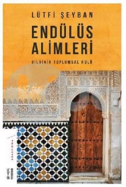 Endülüs Alimleri-Bilginin Toplumsal Rolü