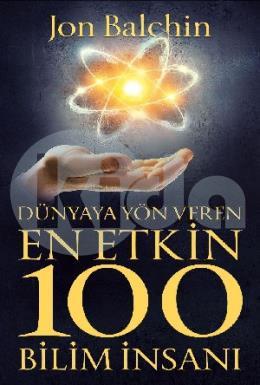 Dünyaya Yön Veren En Etkin 100 Bilim İnsanı