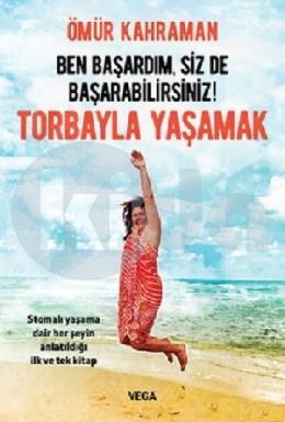 Ben Başardım, Siz de Başarabilirsiniz! - Torbayla Yaşamak