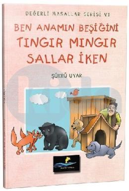 Ben Anamın Beşiğini Tıngır Mıngır Sallar İken - Değerli Masallar Serisi 6