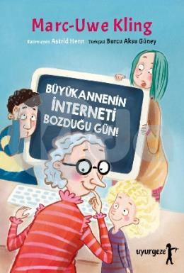 Büyükannenin İnterneti Bozduğu Gün