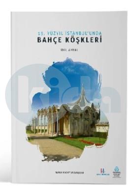 19. Yüzyıl İstanbulunda Bahçe Köşkleri