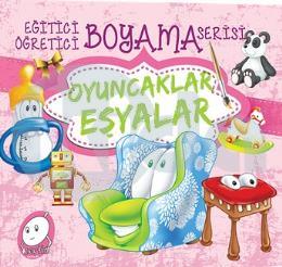 Eğitici Öğretici Boyama Serisi - Oyuncaklar Eşyalar