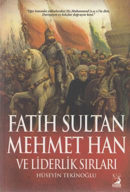 Fatih Sultan Mehmet Han ve Liderlik Sırları