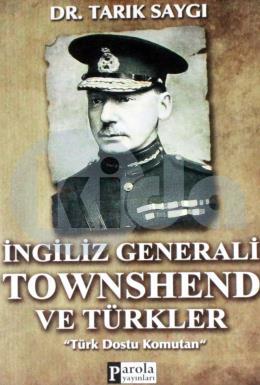 İngiliz Generali Townshend ve Türkler