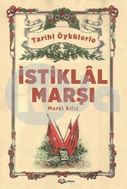 Gerçek Öykülerle İstiklal Marşı