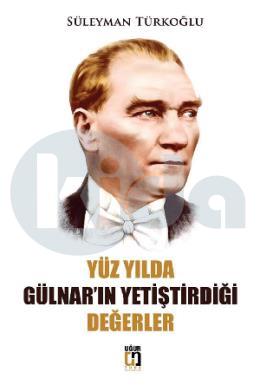 Yüz Yılda Gülnarın Yetiştirdiği Değerler