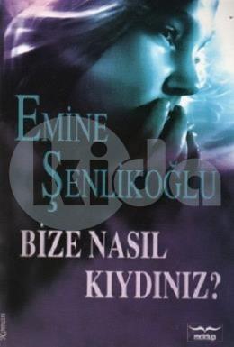 Bize Nasıl Kıydınız