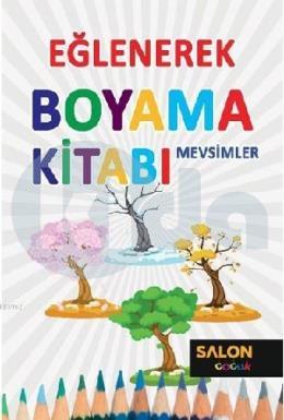 Mevsimler - Eğlenerek Boyama Kitabı