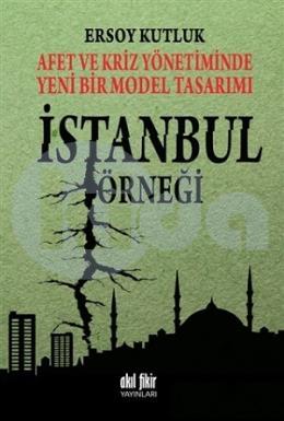 Afet ve Kriz Yönetiminde Yeni Bir Model Tasarımı: İstanbul Örneği