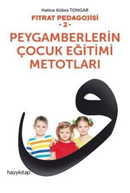 Fıtrat Pedagojisi 2 : Peygamberlerin Çocuk Eğitimi Metotları