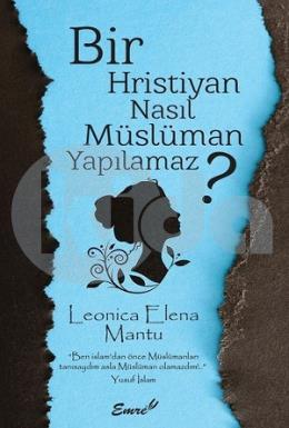 Bir Hristiyan Nasıl Müslüman Yapılmaz?