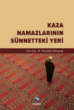 Kaza Namazlarının Sünnetteki Yeri