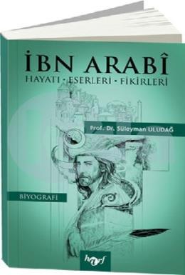 İbn Arabi Hayatı-Eserleri-Fikirleri