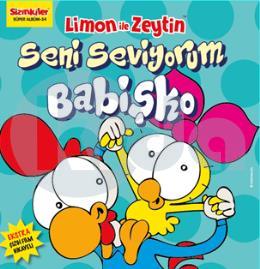 Limon ile Zeytin - Seni Seviyorum Babişko