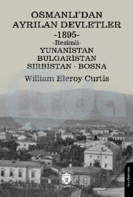 Osmanlıdan Ayrılan Devletler 1895 Yunanistan - Bulgaristan - Sırbistan - Bosna