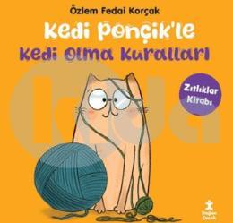 Kedi Ponçikle Kedi Olma Kuralları Zıtlıklar Kitabı