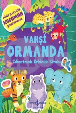 Vahşi Ormanda - Çıkartmalı Etkinlik Kitabı